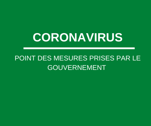 Coronavirus- Point des mesures prises par le gouvernement