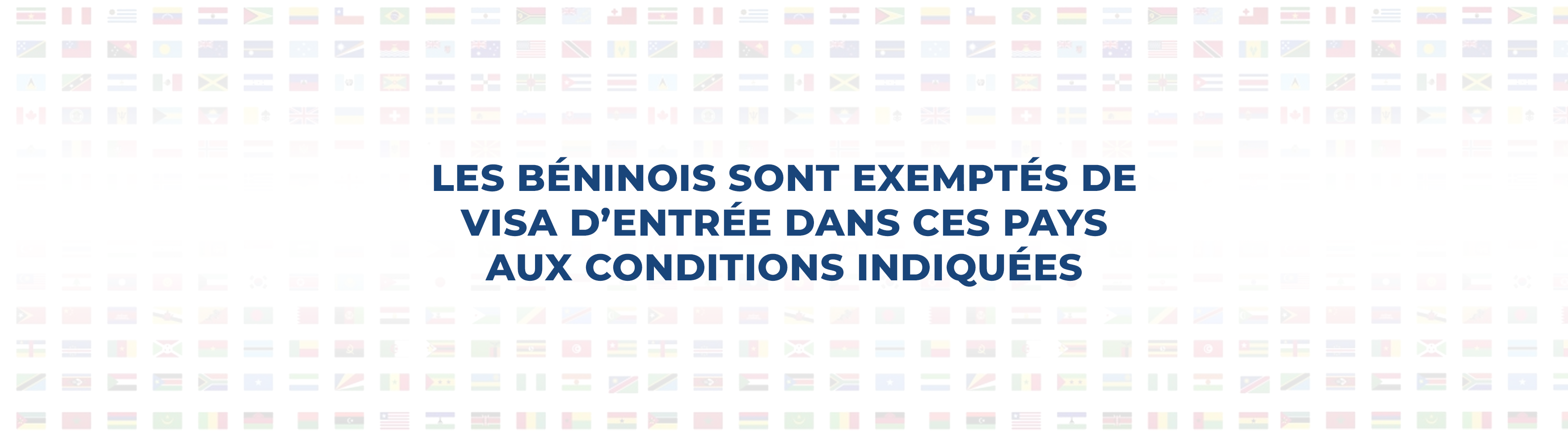 DIPLOMATIE : LISTE DES PAYS A DESTINATION DESQUELS LES BENINOIS SONT EXEMPTÉS DE VISA D’ENTRÉE AUX CONDITIONS INDIQUÉES