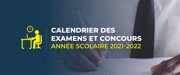 Tout savoir sur le calendrier des examens et concours pour le compte de l’année scolaire 2021-2022