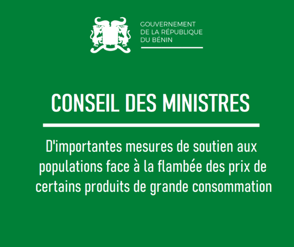 Conseil des ministres : D'importantes mesures de soutien aux populations face à la flambée des prix de certains produits de grande consommation