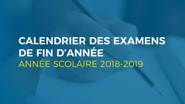 Tout savoir sur le calendrier des examens scolaires 2019