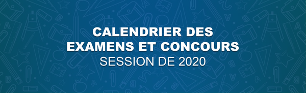 Découvrez le calendrier des examens et concours pour le compte de l’année 2020