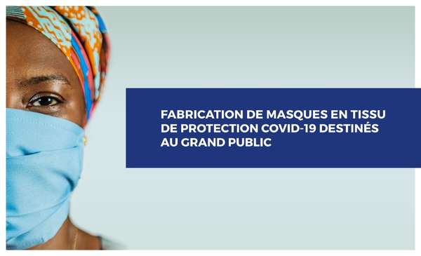 LE GOUVERNEMENT LANCE LA FABRICATION DE MASQUES DE PROTECTION COVID-19 DESTINÉS AU GRAND PUBLIC