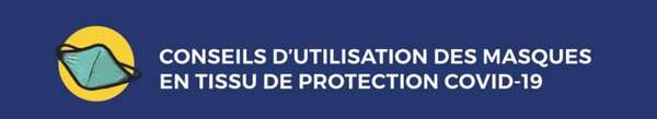 Conseils d'utilisation des masques de protection Covid-19 réutilisables en tissu